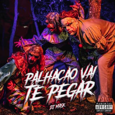 Palhação Vai Te Pegar By DJ Mask, Dj Sumo Beats's cover