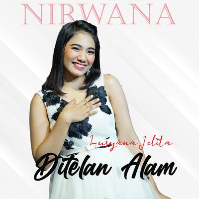 Ditelan Alam By Lusyana Jelita, Nirwana musik's cover