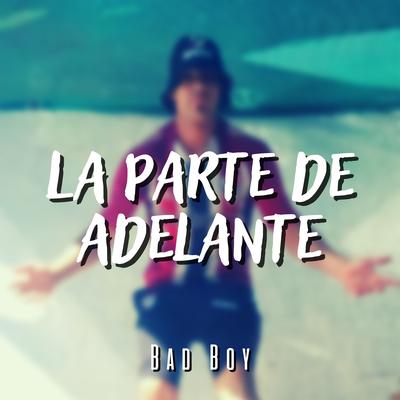 La Parte de Adelante By Bad Boy's cover