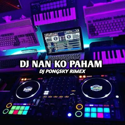 DJ NAN KO PAHAM X ADA YANG TUMBANG X KALAU DI CERITA REMIX's cover