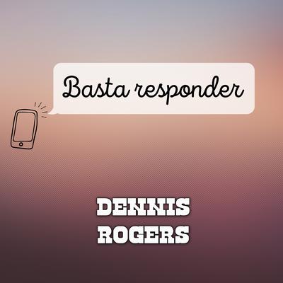 Basta Responder By Dennis Rogers's cover