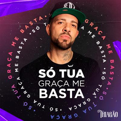 Só Tua Graça Me Basta By Thiagão, Wesley Cruz's cover