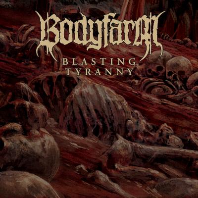 Blasting Tyranny By Bodyfarm's cover