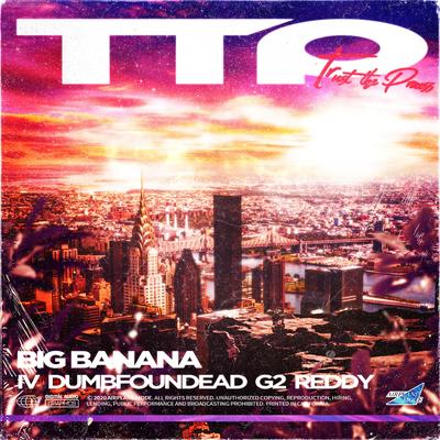 TTP (feat. IV, Dumbfoundead, G2 & Reddy) By BIG BANANA, IV, Dumbfoundead, G2, The Quiett's cover