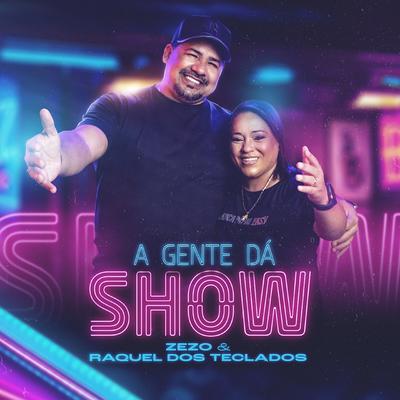 A Gente dá Show By Zezo, Raquel dos Teclados's cover