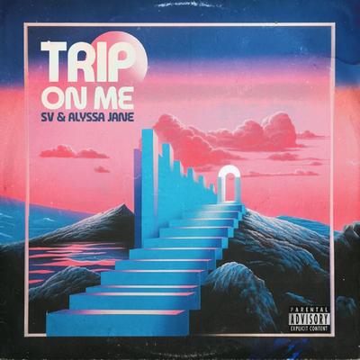 Trip on Me By Sv, Alyssa Jane's cover