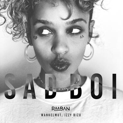 Sad Boi By Wankelmut, Raaban, Izzy Bizu's cover