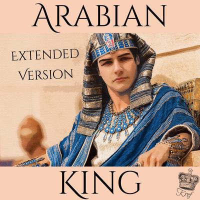 Arabian King (Extended Version) By Kref's cover