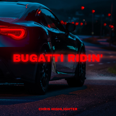 BUGATTI RIDIN' By Chris Highlighter's cover