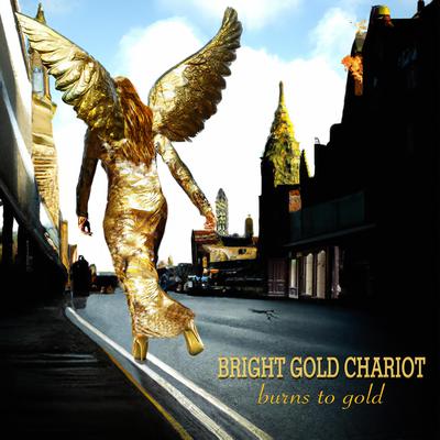 Burns to Gold By Bright Gold Chariot's cover