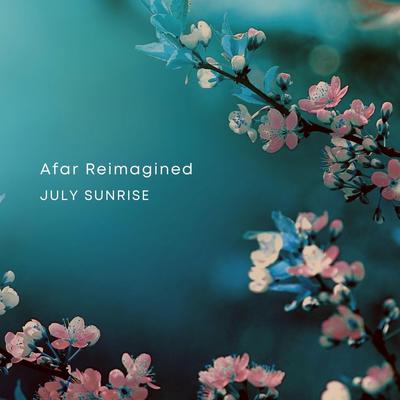 Afar Reimagined By July Sunrise's cover