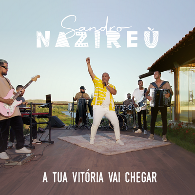A Tua Vitória Vai Chegar By Sandro Nazireu's cover