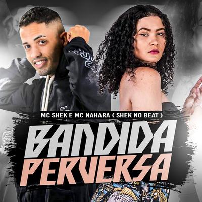 Bandida Perversa By MC NAHARA, Mc shek, Doug Hits's cover