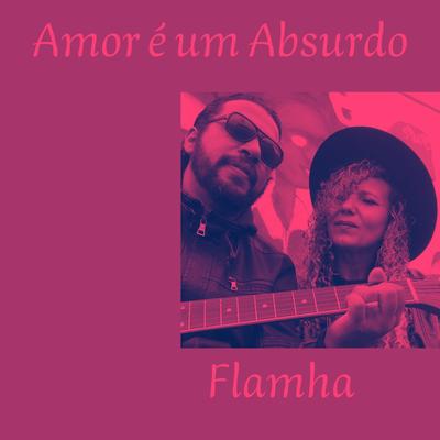 Amor É Um Absurdo By Flamha's cover