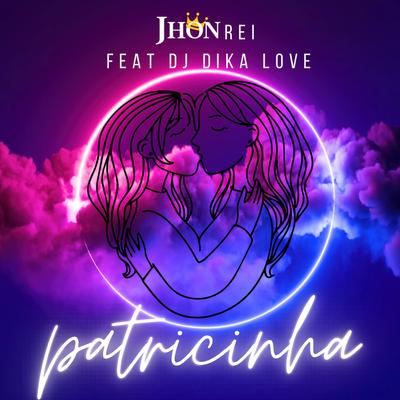 Patricinha By Jhon Rei, Dj Dika Love's cover