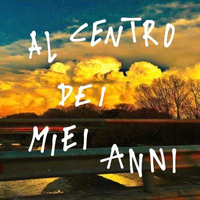 Al centro dei miei anni's cover