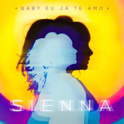 Baby Eu Já Te Amo By Sienna's cover