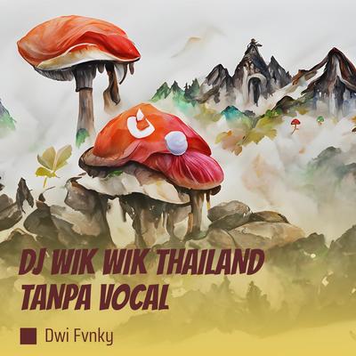 Dj Wik Wik Thailand Tanpa Vocal's cover