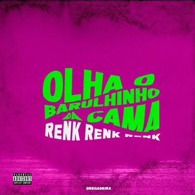 Olha o Barulhinho da Cama Renk Renk Renk (feat. MC GW & Mc Rd) (feat. MC GW & Mc Rd) (Versão Bregadeira) By DJ Patrick Muniz, Mc Gw, Mc RD's cover