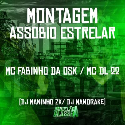 Montagem Assobio Estrelar By MC Fabinho da OSK, Dj Mandrake, Mc Dl 22, DJ Maninho ZK's cover