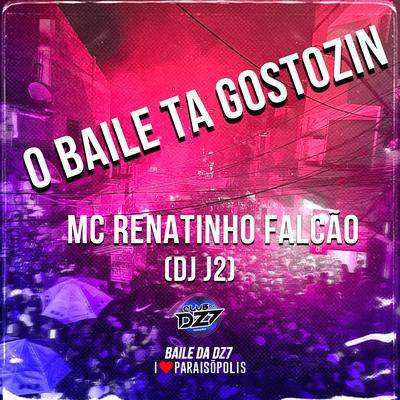 O Baile Tá Gostozin By MC Renatinho Falcão, DJ J2's cover