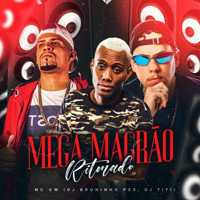 Mega Magrão Ritmado By Dj Bruninho Pzs, Mc Gw, Dj Mano Lost's cover