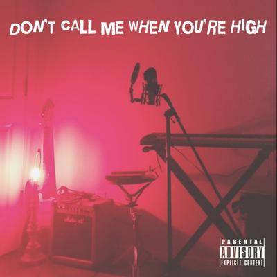 Don't Call Me When You're High By TRXSH GXD's cover