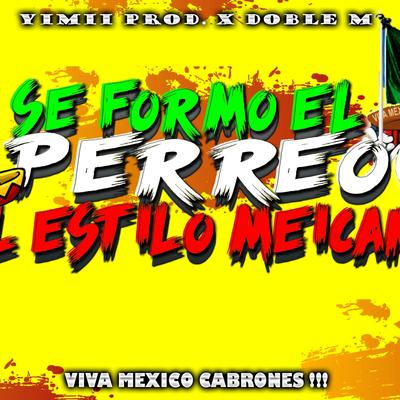 SE FORMO EL PERREO AL ESTILO MEXICANO's cover