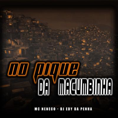 No Pique da Macumbinha By DJ Edy Da Penha, MC Neneco's cover