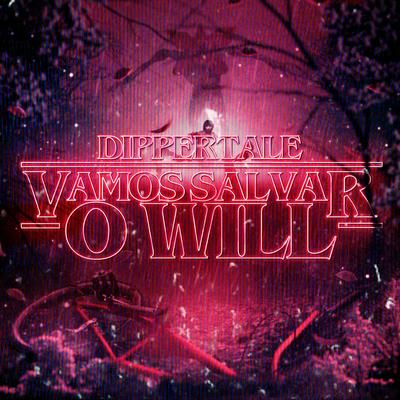 Vamos Salvar o Will (Stranger Things) By Dippertale :D's cover