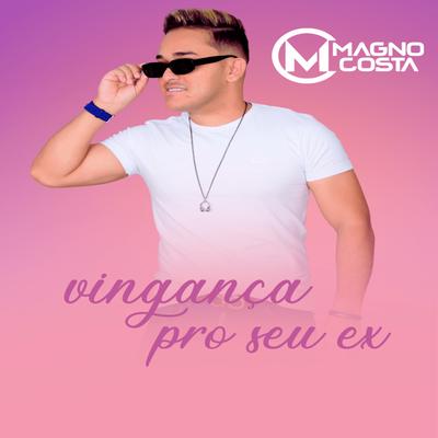 Vingança pro Seu Ex By Magno Costa's cover