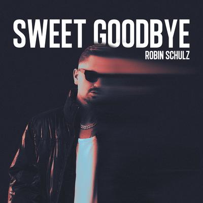 Sweet Goodbye By Robin Schulz's cover