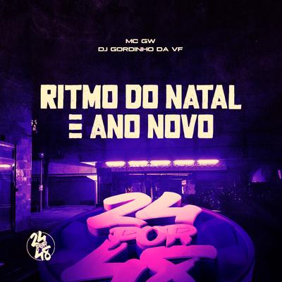 Ritmo do Natal e Ano Novo By Mc Gw, DJ GORDINHO DA VF's cover