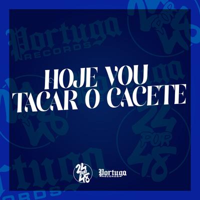 Hoje Vou Tacar o Cacete By DJ SZ, MC Brunin JP, DJ Erik JP, MC Gideone, WR Original's cover