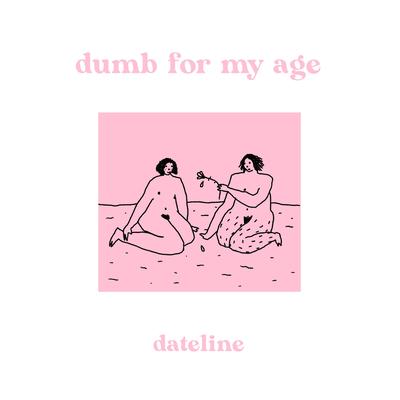 Dumb for My Age's cover