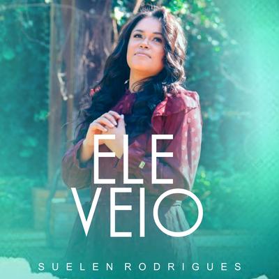 Ele Veio By Suelen Rodrigues's cover