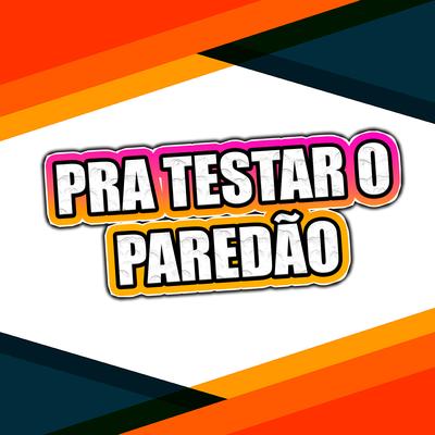 Pra Testar o Paredão By O Maromba's cover