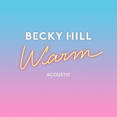 Warm (Acoustic) By Becky Hill's cover