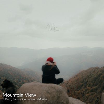 Mountain View By B dom, Brous One, Greco Murillo's cover