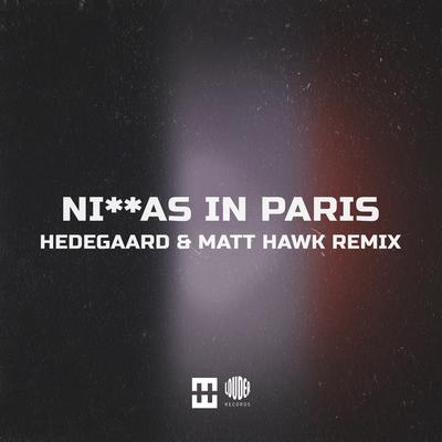 Ni**as in Paris (HEDEGAARD & Matt Hawk Remix) By Hedegaard, Matt Hawk's cover