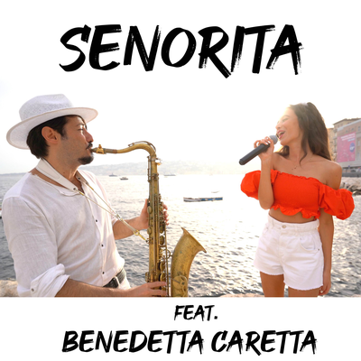 Senorita (Sax & Voice) By Benedetta Caretta, Daniele Vitale Sax's cover