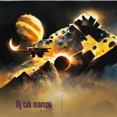 Dj Tak Mampu's cover