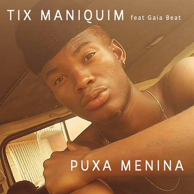 Puxa Menina By Tix Maniquin, Gaia Beat's cover