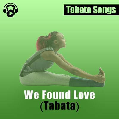 We Found Love (Tabata) By Tabata Songs's cover