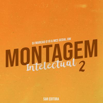 Montagem Intelectual 2 By DJ Marcão 019, MC Gedai, Mc Gw's cover