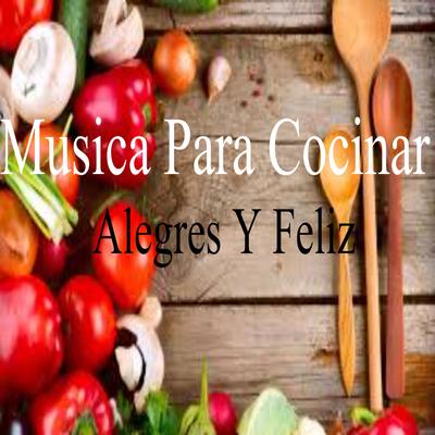 Música para Cocinar Alegre y Feliz's cover