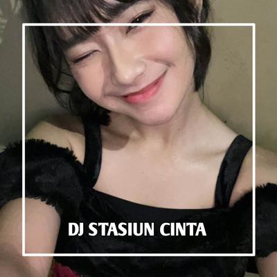 DJ STASIUN CINTA's cover