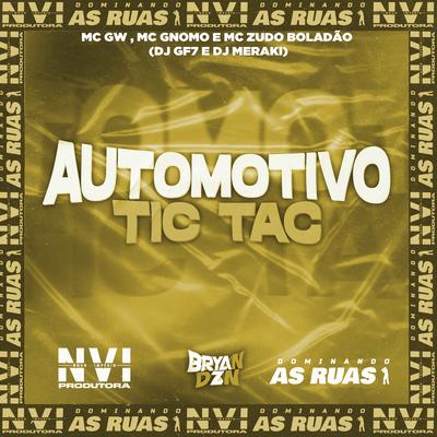 Automotivo Tic Tac By Mc Gw, MC Gnomo, MC Zudo Boladão, DJ GF7, DJ MERAKI's cover