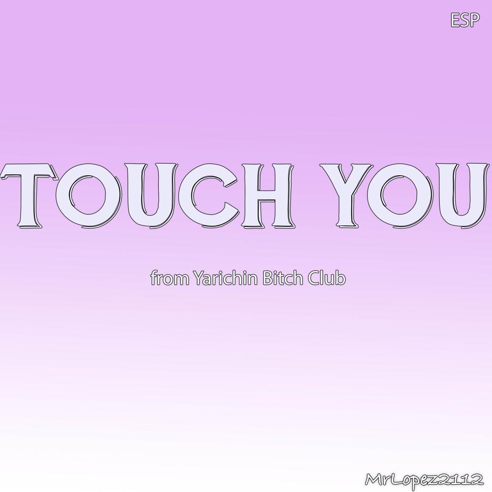 Touch You - Yarichin Bitch Club 