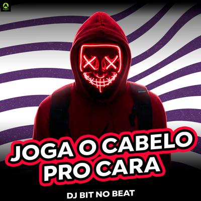 Joga o Cabelo pro Cara By Dj Bit No Beat, Alysson CDs Oficial's cover